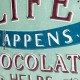 LENTELĖ "LIFE HAPPENS. CHOCOLATE HELPS" 26191