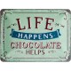 LENTELĖ "LIFE HAPPENS. CHOCOLATE HELPS" 26191